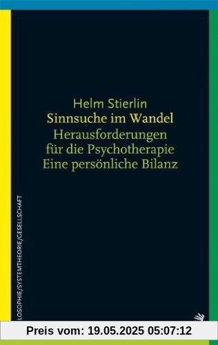 Sinnsuche im Wandel: Herausforderungen für Psychotherapie und Gesellschaft. Eine persönliche Bilanz