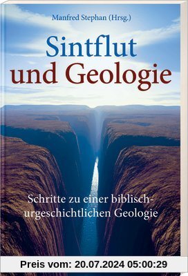 Sintflut und Geologie: Schritte zu einer biblisch-urgeschichtlichen Geologie
