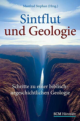 Sintflut und Geologie: Schritte zu einer biblisch-urgeschichtlichen Geologie