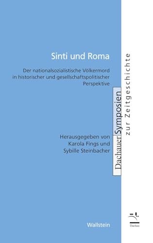 Sinti und Roma: Der nationalsozialistische Völkermord in historischer und gesellschaftspolitischer Perspektive (Dachauer Symposien zur Zeitgeschichte) von Wallstein Verlag GmbH