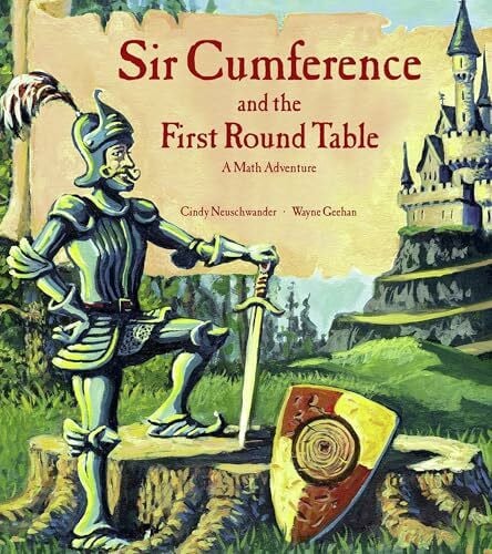 Sir Cumference and the First Round Table: A Math Adventure