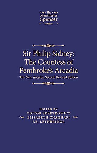 Sir Philip Sidney: The Countess of Pembroke's Arcadia : The New Arcadia, Second Revised Edition (Manchester Spenser)