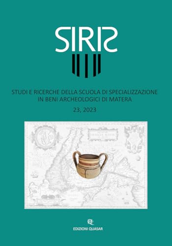 Siris. Studi e ricerche della Scuola di specializzazione in beni archeologici di Matera (2023) (Vol. 23) von Quasar