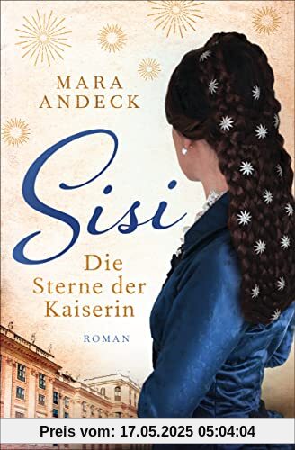 Sisi. Die Sterne der Kaiserin: Roman