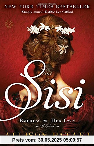Sisi: Empress on Her Own: A Novel Sisi: Empress on Her Own: A Novel