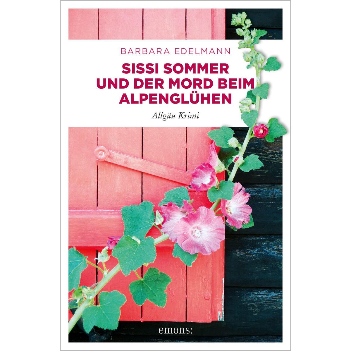 Sissi Sommer und der Mord beim Alpenglühen Sissi Sommer und der Mord beim Alpenglühen von Emons Verlag