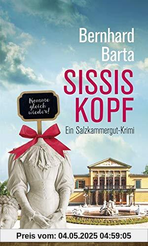 Sissis Kopf: Ein Salzkammergut-Krimi (HAYMON TASCHENBUCH)