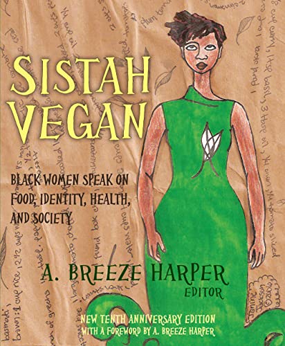 Sistah Vegan: Black Female Vegans Speak on Food, Identity, Health, and Society: Black Women Speak on Food, Identity, Health, and Society von Lantern Books