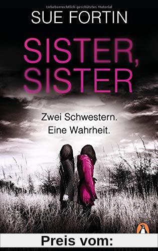Sister, Sister - Zwei Schwestern. Eine Wahrheit.: Psychothriller