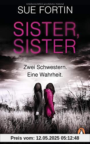 Sister, Sister - Zwei Schwestern. Eine Wahrheit.: Psychothriller