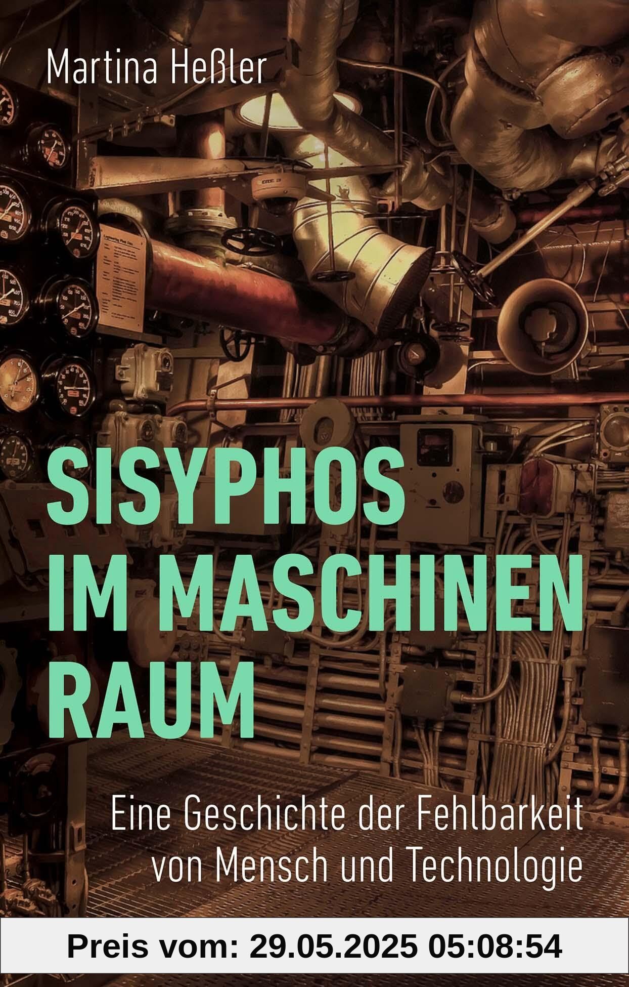 Sisyphos im Maschinenraum: Eine Geschichte der Fehlbarkeit von Mensch und Technologie Sisyphos im Maschinenraum: Eine Geschichte der Fehlbarkeit von Mensch und Technologie