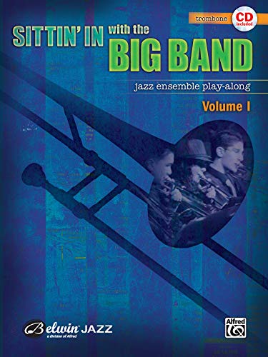 Sittin' In With the Big Band: Trombone: Jazz Ensemble Play-Along