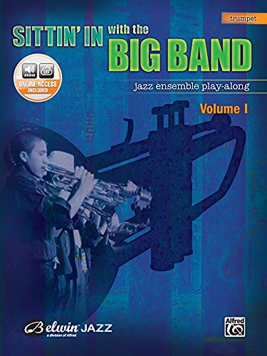 Sittin' in With the Big Band: B Flat Trumpet, Jazz Ensemble Play-Along