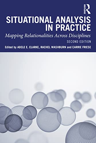 Situational Analysis in Practice: Mapping Relationalities Across Disciplines von Taylor & Francis