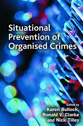 Situational Prevention of Organised Crimes (Crime Science)