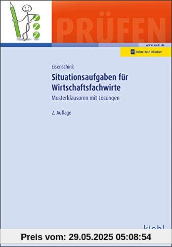 Situationsaufgaben für Wirtschaftsfachwirte: Musterklausuren mit Lösungen