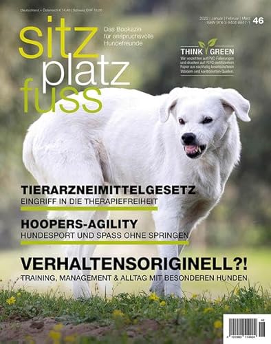 SitzPlatzFuss, Ausgabe 46: Tierarzneimittelgesetz -Hoopers Agility - Verhaltensoriginell (Sitz Platz Fuß: Das Bookazin für anspruchsvolle Hundefreunde)