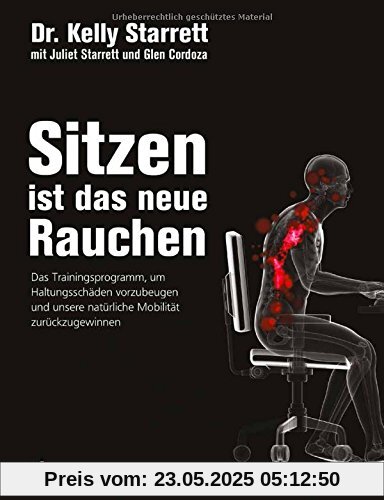 Sitzen ist das neue Rauchen: Das Trainingsprogramm, um lebensstilbedingten Haltungsschäden vorzubeugen und unsere natürliche Mobilität zurückzugewinnen