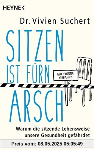 Sitzen ist fürn Arsch: Warum die sitzende Lebensweise unsere Gesundheit gefährdet und was wir dagegen tun können