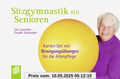 Sitzgymnastik mit Senioren: Karten-Set mit Bewegungsübungen für die Altenpflege Sitzgymnastik mit Senioren: Karten-Set mit Bewegungsübungen für die Altenpflege