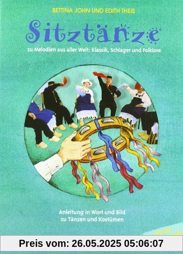 Sitztänze zu Melodien aus aller Welt - Klassik, Schlager, Folklore: Anleitungen in Wort und Bild zu Tänzen und Köstümen im Set mit CD und Notenheft