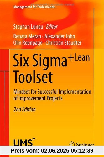 Six Sigma+Lean Toolset: Mindset for Successful Implementation of Improvement Projects (Management for Professionals)