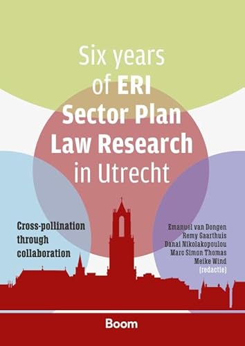 Six years of ERI Sector Plan Law Research in Utrecht: Cross-pollination through collaboration Six years of ERI Sector Plan Law Research in Utrecht: Cross-pollination through collaboration von Boom juridisch