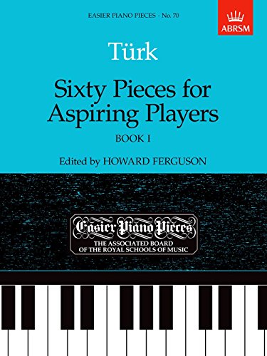 Sixty Pieces for Aspiring Players, Book I: Easier Piano Pieces 70 (Easier Piano Pieces (ABRSM))
