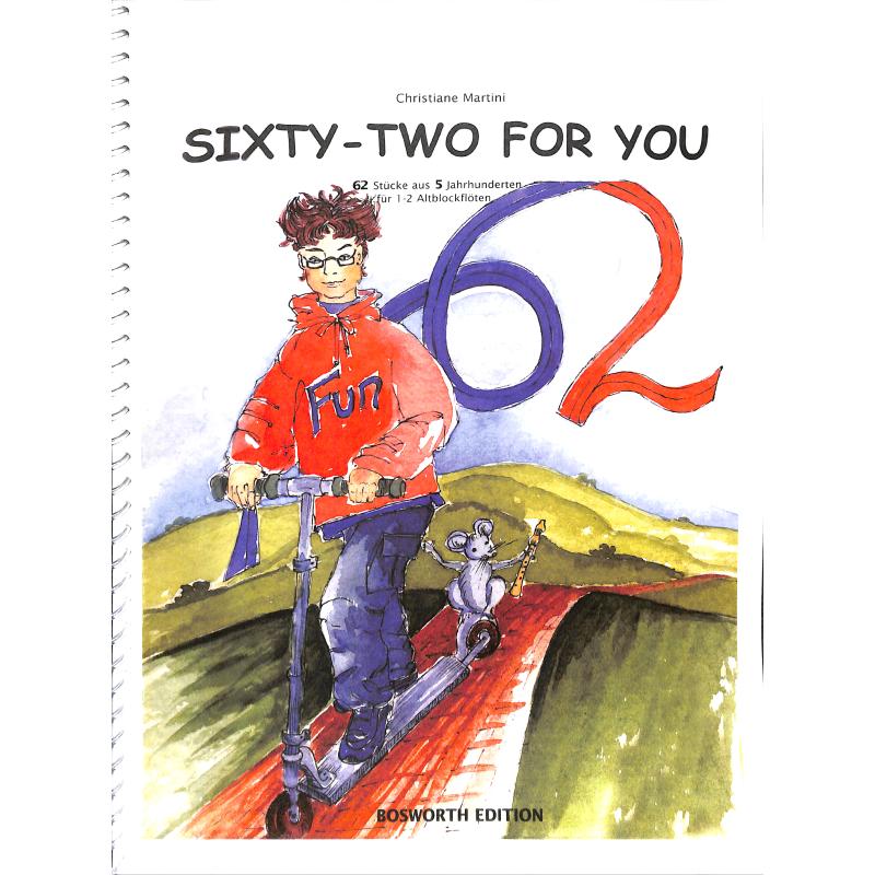 Sixty two for you - 62 Stücke aus 5 Jahrhunderten Sixty two for you - 62 Stücke aus 5 Jahrhunderten
