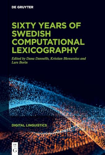 Sixty years of Swedish computational lexicography (Digital Linguistics, 3) von De Gruyter
