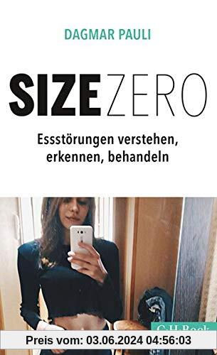 Size Zero: Essstörungen verstehen, erkennen und behandeln