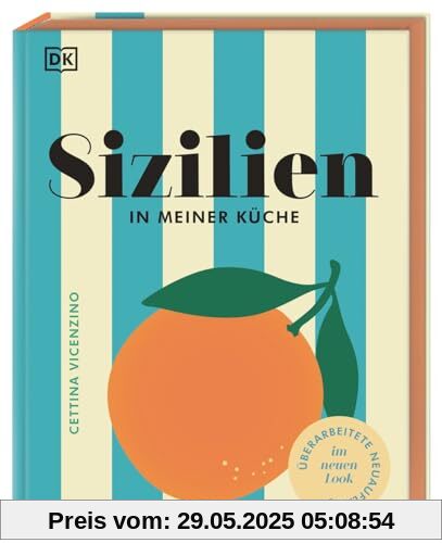 Sizilien in meiner Küche: 70 traditionelle und moderne Rezepte. Authentisch sizilianisch kochen