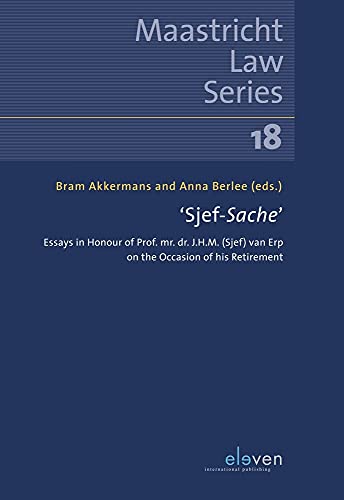 Sjef-Sache: Essays in Honour of Prof. Mr. Dr. J.H.M. (Sjef) Van Erp on the Occasion of His Retirement (Maastricht Law, 18) von Eleven International Publishing