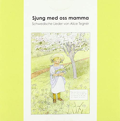Sjung med oss mamma: Schwedische Lieder von Alice Tegnér, 37 Lieder auf CD mit Begleitheft Sjung med oss mamma: Schwedische Lieder von Alice Tegnér, 37 Lieder auf CD mit Begleitheft