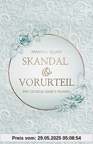 Skandal & Vorurteil: Ein Georgie-Darcy-Roman – Lass dich von der romantischen Jane-Austen-Nacherzählung begeistern