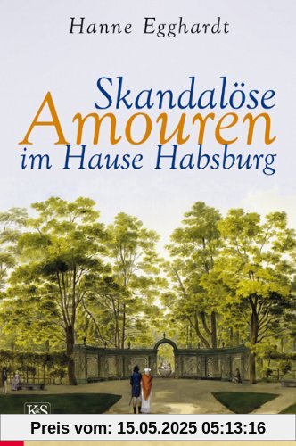 Skandalöse Amouren im Hause Habsburg Skandalöse Amouren im Hause Habsburg