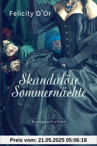 Skandalöse Sommernächte: Kurzgeschichtensammlung