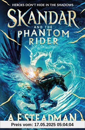 Skandar and the Phantom Rider: the spectacular sequel to Skandar and the Unicorn Thief, the biggest fantasy adventure since Harry Potter