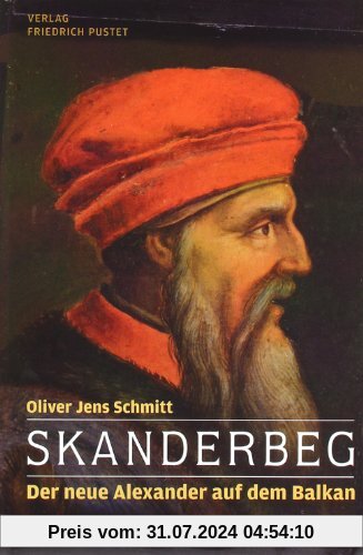 Skanderbeg: Der neue Alexander auf dem Balkan