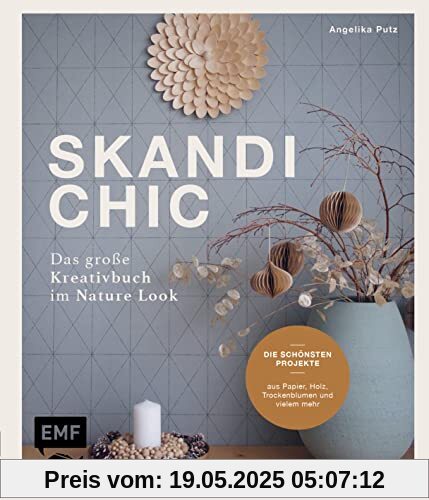 Skandi-Chic – Das große Kreativbuch im Nature Look: Die schönsten Projekte aus Papier, Holz, Trockenblumen und vielem mehr Skandi-Chic – Das große Kreativbuch im Nature Look: Die schönsten Projekte aus Papier, Holz, Trockenblumen und vielem mehr