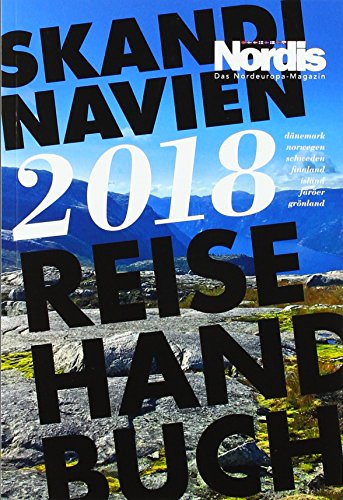 Skandinavien Reisehandbuch 2018: Dänemark - Norwegen-Schweden-Finnland - Island- Faröer- Grönland