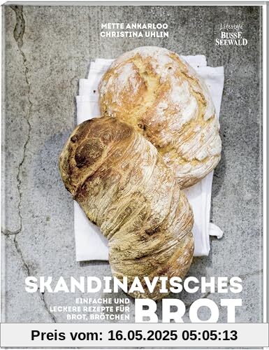 Skandinavisches Brot. Einfache und leckere Rezepte für Brot, Brötchen und Aufstriche
