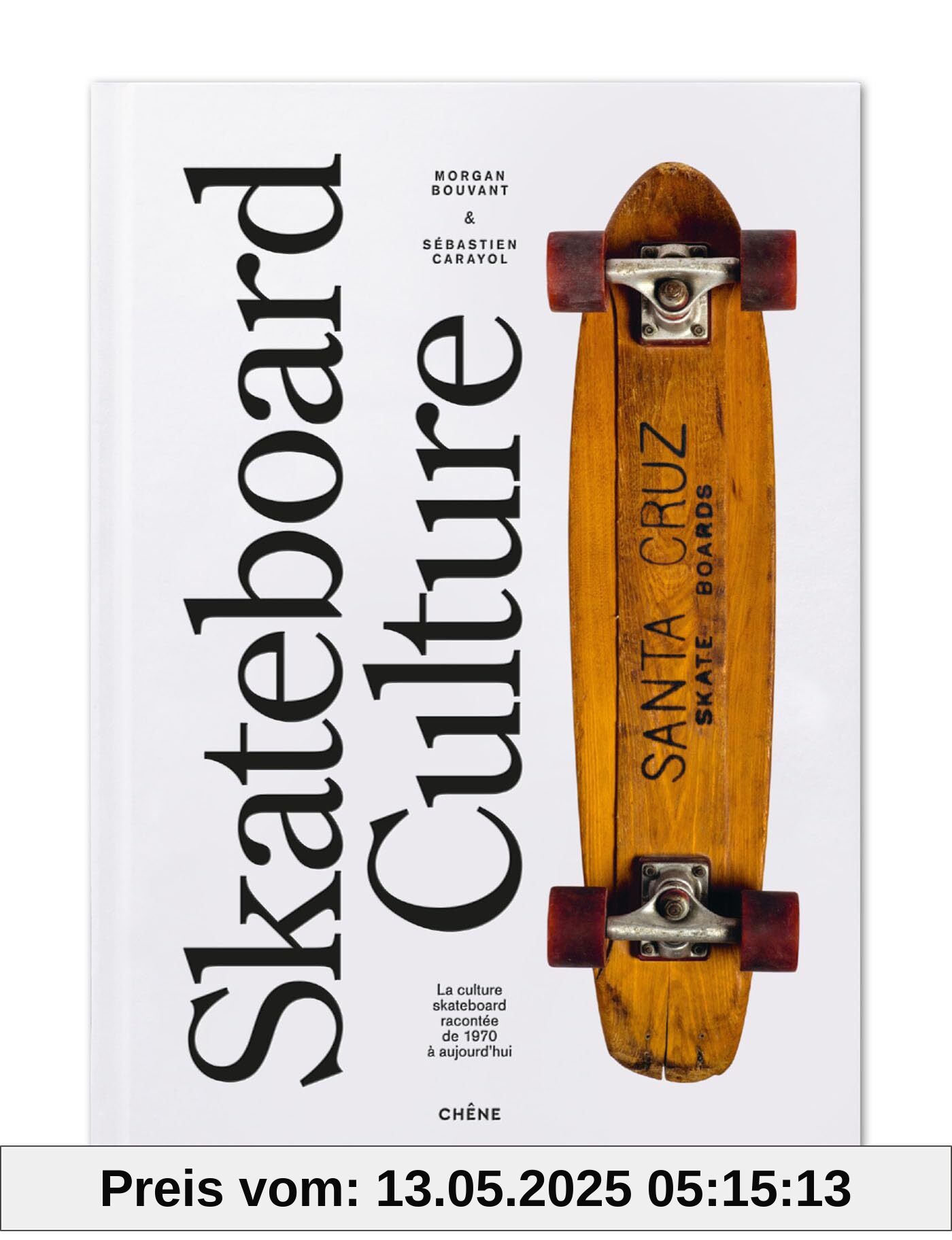 Skateboard Culture: La culture skateboard racontée des années 1970 à aujourd'hui