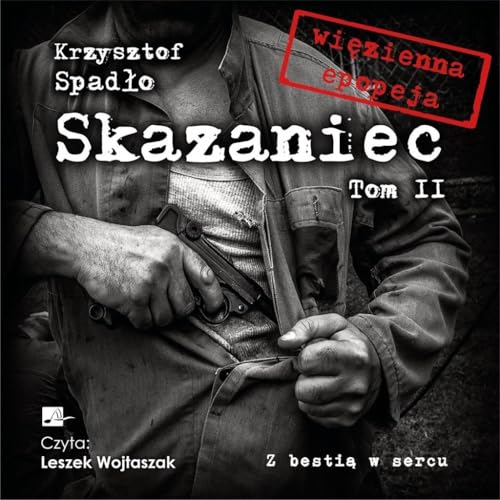 Skazaniec Tom 2 Z bestią w sercu von Aleksandria
