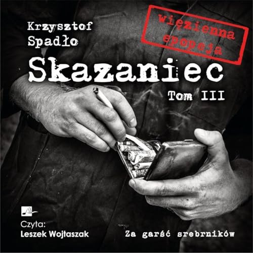 Skazaniec Tom 3 Za garść srebrników von Aleksandria