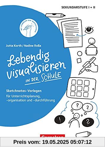 Sketchnotes: Lebendig visualisieren in der Schule - Sketchnotes-Vorlagen für Unterrichtsplanung, -organisation und -durchführung - Buch