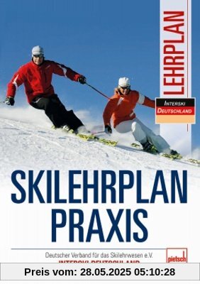 Skilehrplan praxis: Deutscher Verband für das Skilehrwesen e.V. - INTERSKI DEUTSCHLAND Skilehrplan praxis: Deutscher Verband für das Skilehrwesen e.V. - INTERSKI DEUTSCHLAND