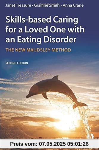Skills-based Caring for a Loved One with an Eating Disorder Skills-based Caring for a Loved One with an Eating Disorder