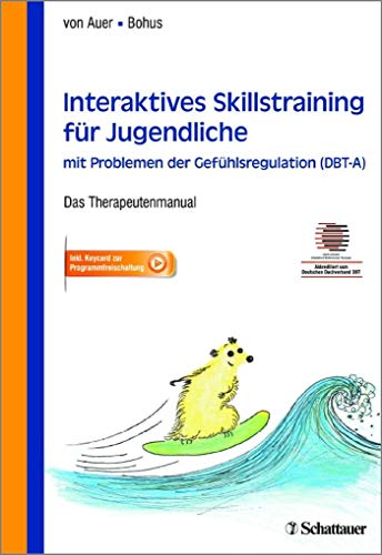 Skillstraining für Jugendliche mit Problemen der Gefühlsregulation - Das Therapeutenmanual - Inklusive Keycard zur Programmfreischaltung: Das ... - Akkreditiert vom Deutschen Dachverband DBT