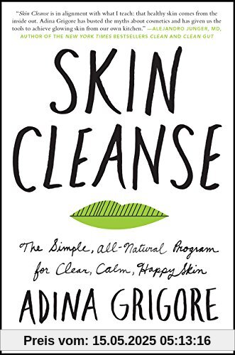 Skin Cleanse: The Simple, All-Natural Program for Clear, Calm, Happy Skin
